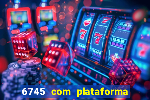 6745 com plataforma de jogos